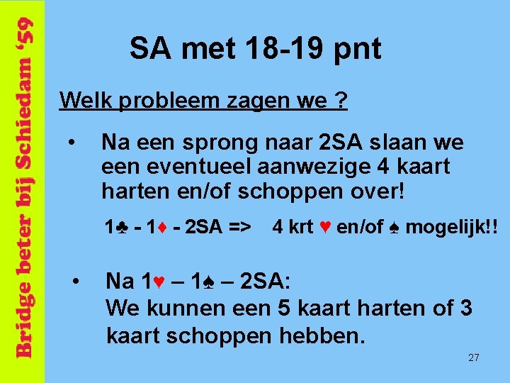 SA met 18 -19 pnt Welk probleem zagen we ? • Na een sprong