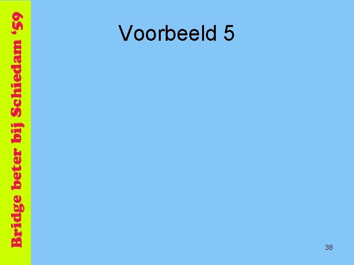 Voorbeeld 5 38 