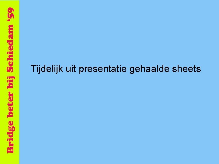 Tijdelijk uit presentatie gehaalde sheets 