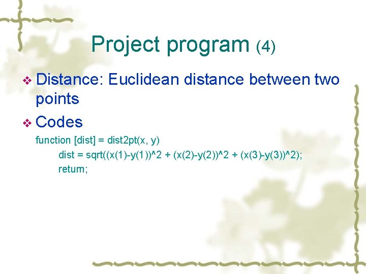 Project program (4) v Distance: Euclidean distance between two points v Codes function [dist]