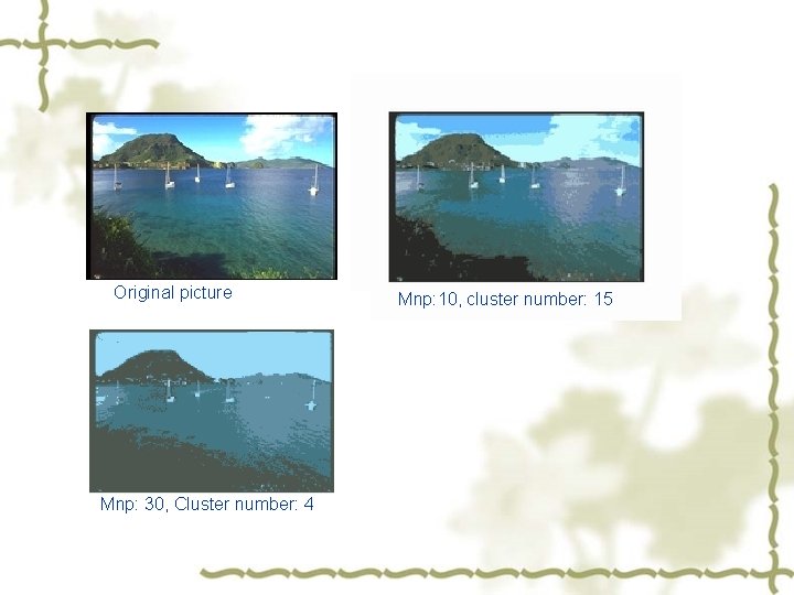 Original picture Mnp: 30, Cluster number: 4 Mnp: 10, cluster number: 15 