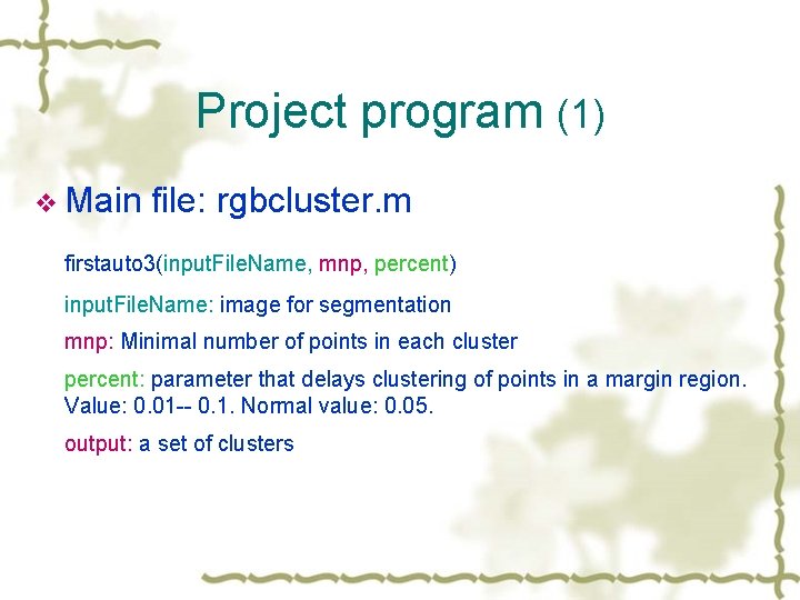 Project program (1) v Main file: rgbcluster. m firstauto 3(input. File. Name, mnp, percent)
