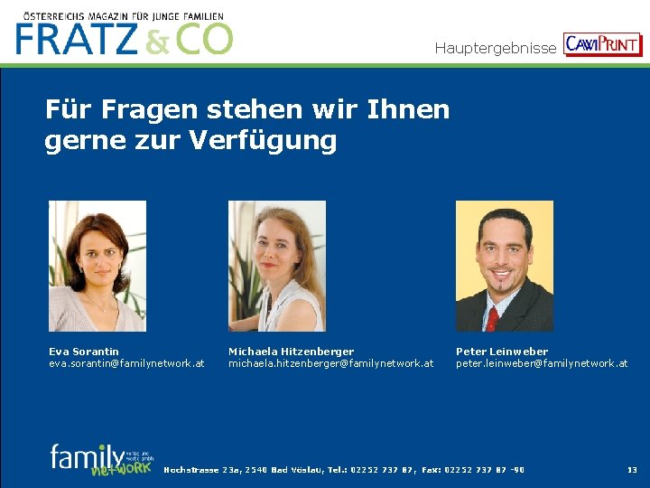 Hauptergebnisse Für Fragen stehen wir Ihnen gerne zur Verfügung Eva Sorantin eva. sorantin@familynetwork. at