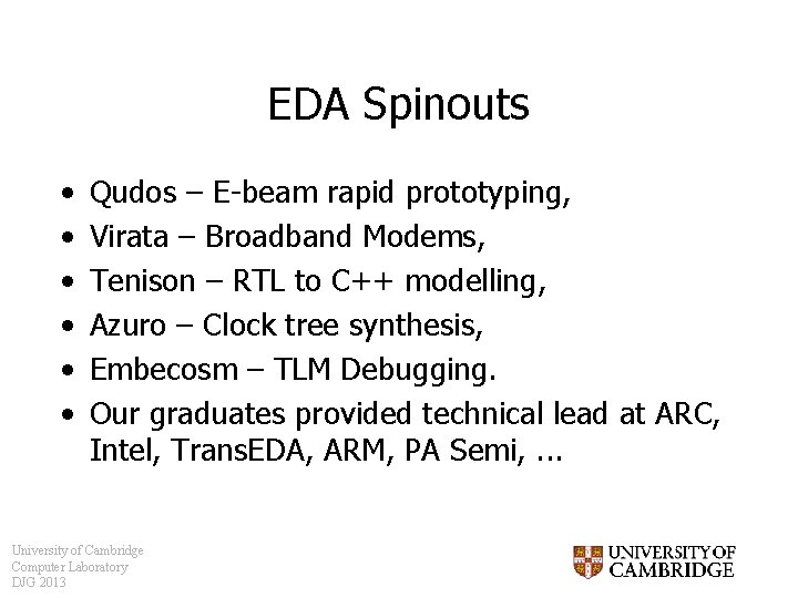 EDA Spinouts • • • Qudos – E-beam rapid prototyping, Virata – Broadband Modems,