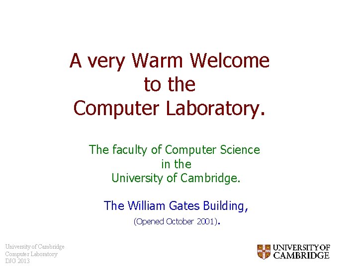 A very Warm Welcome to the Computer Laboratory. The faculty of Computer Science in