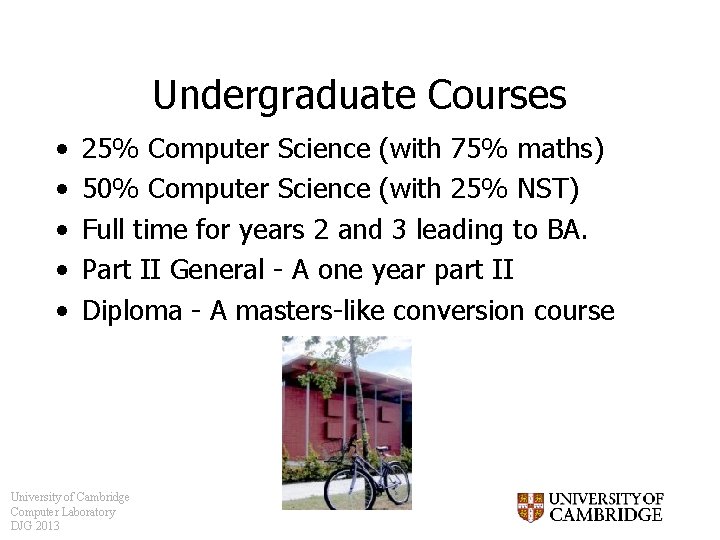 Undergraduate Courses • • • 25% Computer Science (with 75% maths) 50% Computer Science