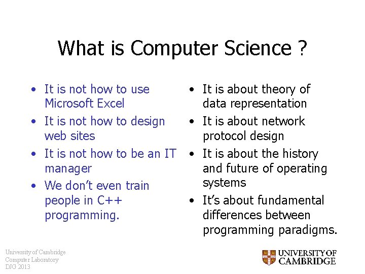 What is Computer Science ? • It is not how to use Microsoft Excel