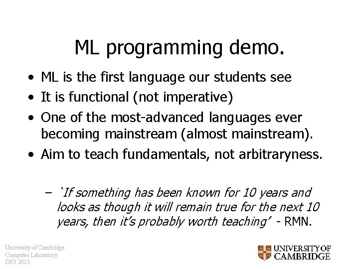 ML programming demo. • ML is the first language our students see • It
