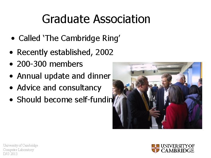 Graduate Association • Called ‘The Cambridge Ring’ • • • Recently established, 2002 200
