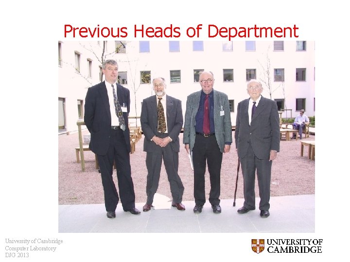 Previous Heads of Department University of Cambridge Computer Laboratory DJG 2013 