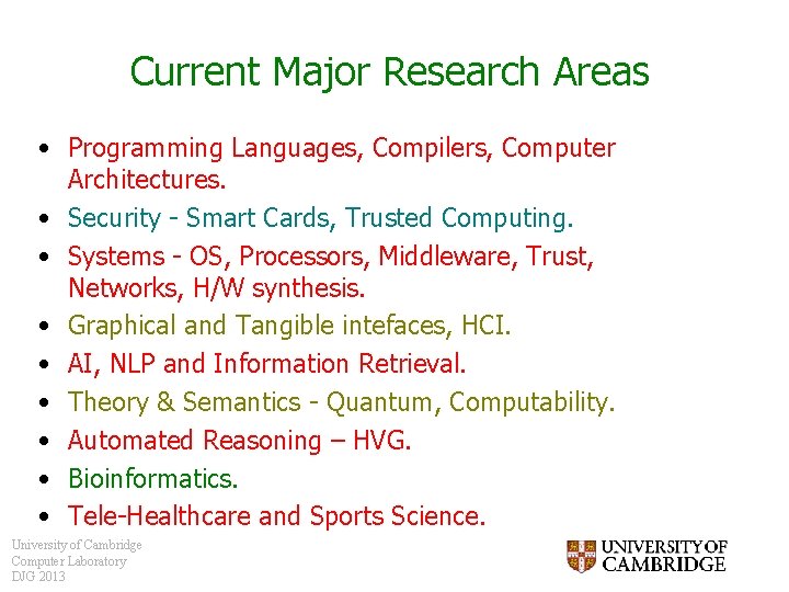 Current Major Research Areas • Programming Languages, Compilers, Computer Architectures. • Security - Smart