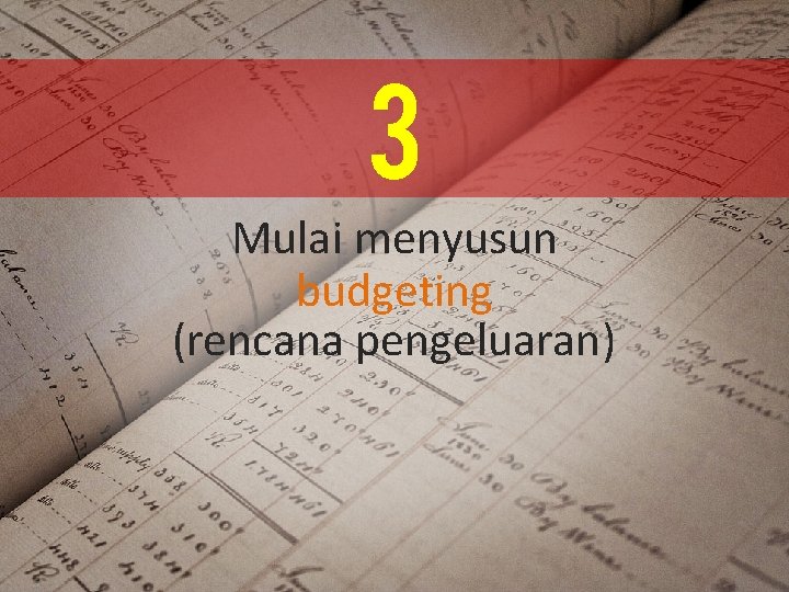 3 Mulai menyusun budgeting (rencana pengeluaran) 