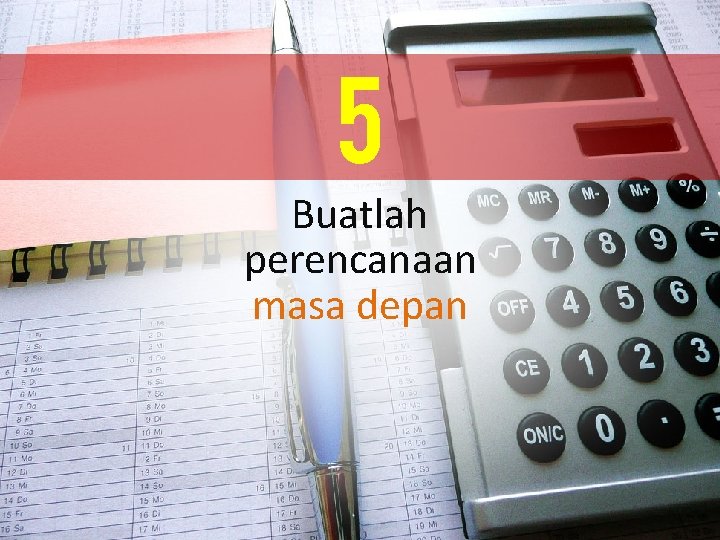 5 Buatlah perencanaan masa depan 