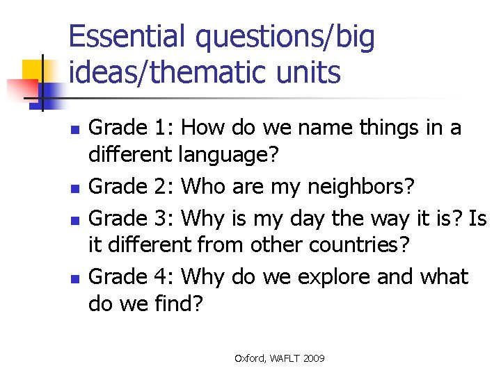 Essential questions/big ideas/thematic units n n Grade 1: How do we name things in