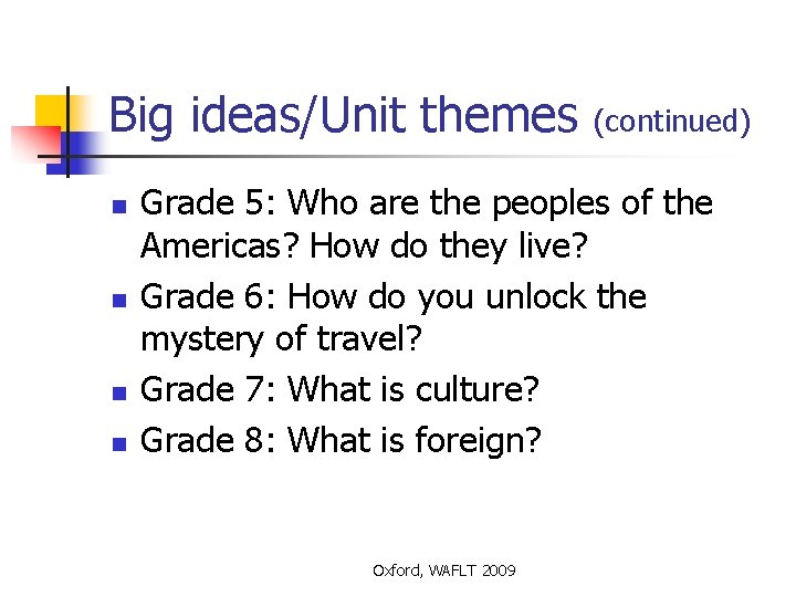 Big ideas/Unit themes n n (continued) Grade 5: Who are the peoples of the