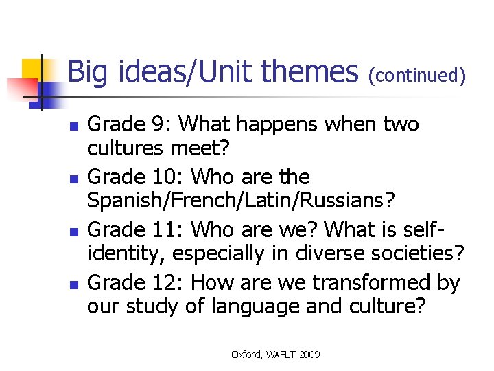 Big ideas/Unit themes n n (continued) Grade 9: What happens when two cultures meet?