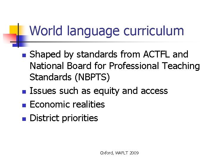 World language curriculum n n Shaped by standards from ACTFL and National Board for