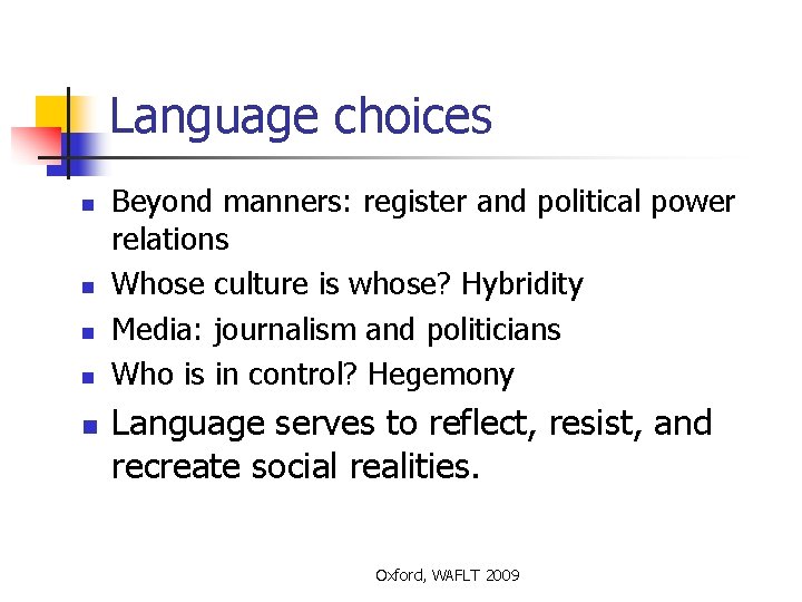 Language choices n n n Beyond manners: register and political power relations Whose culture