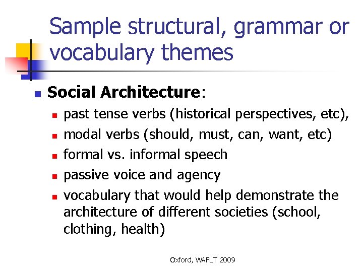 Sample structural, grammar or vocabulary themes n Social Architecture: n n n past tense