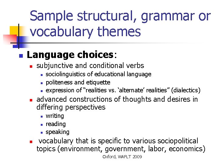 Sample structural, grammar or vocabulary themes n Language choices: n subjunctive and conditional verbs