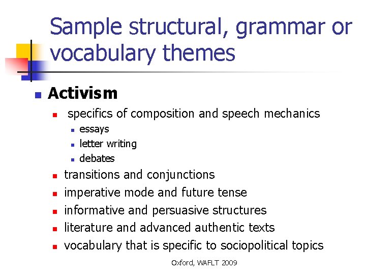 Sample structural, grammar or vocabulary themes n Activism n specifics of composition and speech