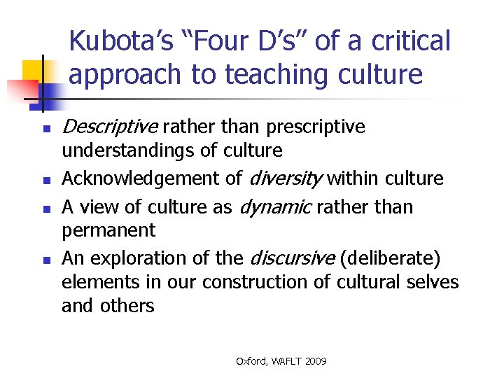 Kubota’s “Four D’s” of a critical approach to teaching culture n n Descriptive rather
