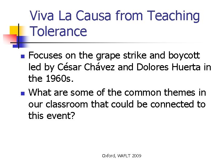 Viva La Causa from Teaching Tolerance n n Focuses on the grape strike and