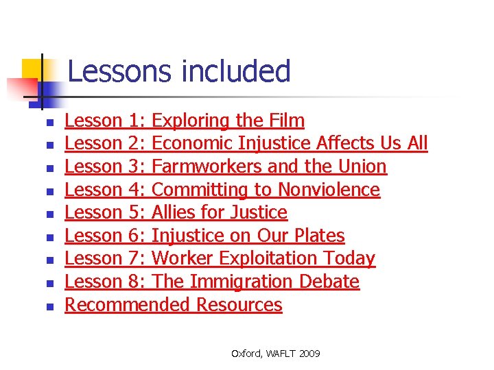 Lessons included n n n n n Lesson 1: Exploring the Film Lesson 2: