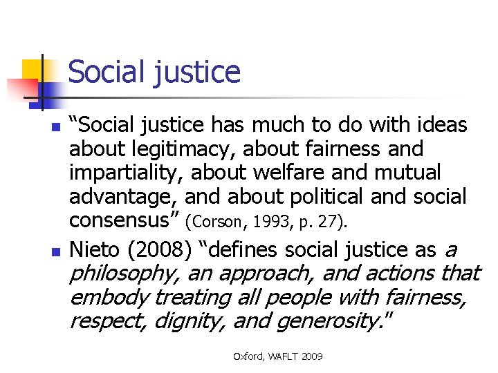 Social justice n n “Social justice has much to do with ideas about legitimacy,