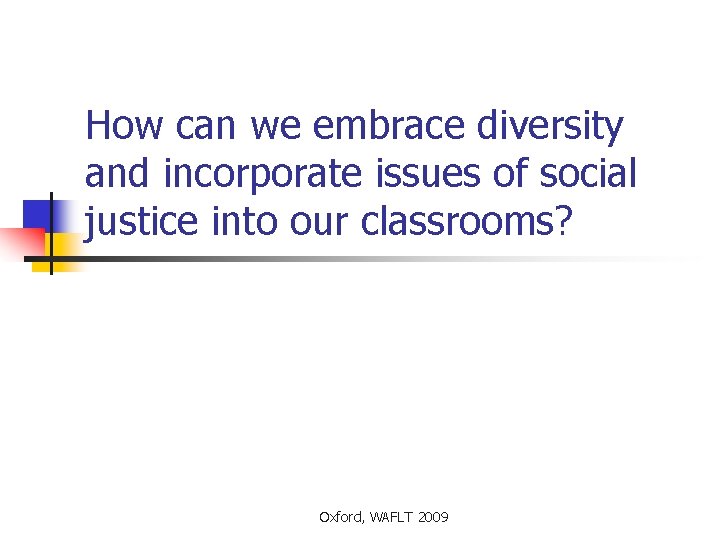 How can we embrace diversity and incorporate issues of social justice into our classrooms?