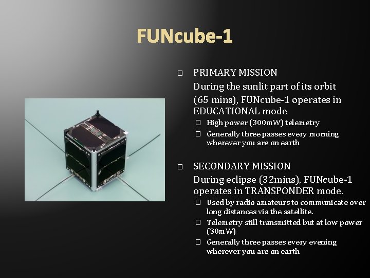 FUNcube-1 � PRIMARY MISSION During the sunlit part of its orbit (65 mins), FUNcube-1