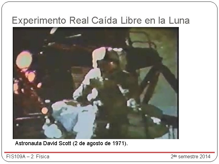 Experimento Real Caída Libre en la Luna Astronauta David Scott (2 de agosto de