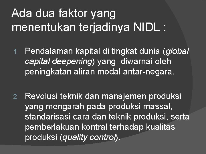 Ada dua faktor yang menentukan terjadinya NIDL : 1. Pendalaman kapital di tingkat dunia