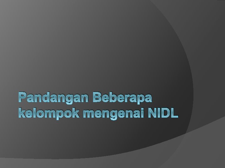 Pandangan Beberapa kelompok mengenai NIDL 