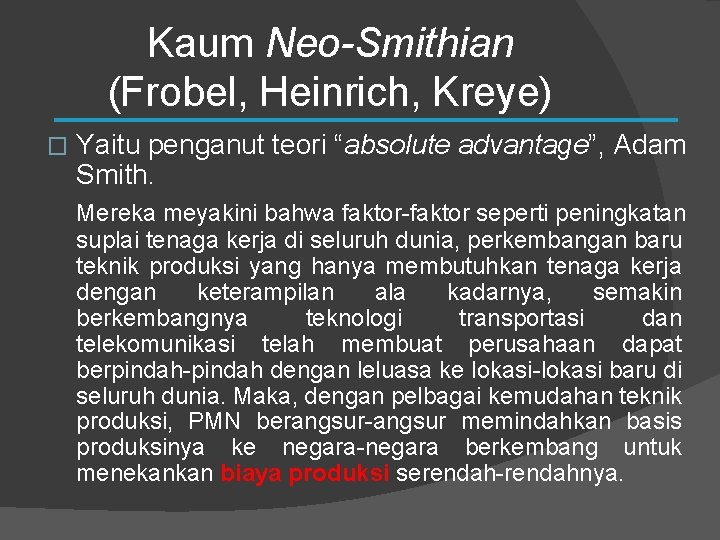 Kaum Neo-Smithian (Frobel, Heinrich, Kreye) � Yaitu penganut teori “absolute advantage”, Adam Smith. Mereka