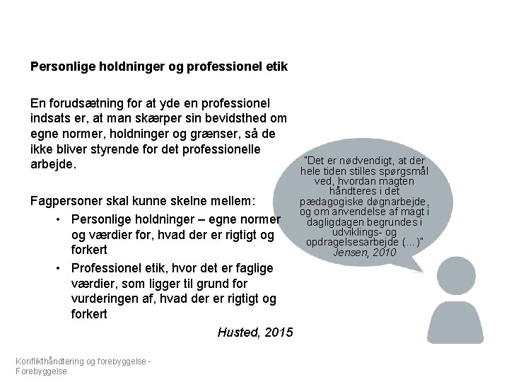 Personlige holdninger og professionel etik En forudsætning for at yde en professionel indsats er,