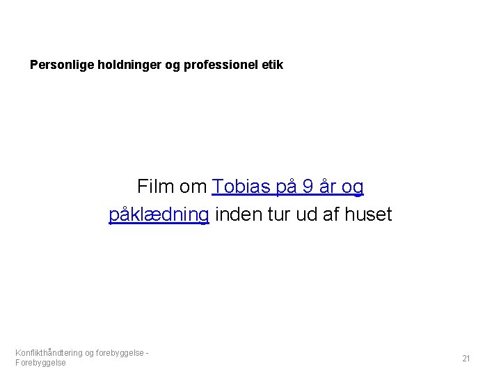 Personlige holdninger og professionel etik Film om Tobias på 9 år og påklædning inden