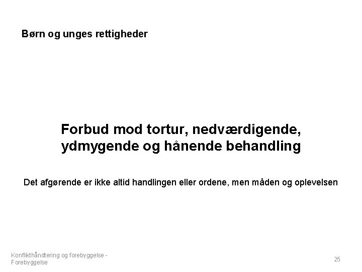 Børn og unges rettigheder Forbud mod tortur, nedværdigende, ydmygende og hånende behandling Det afgørende