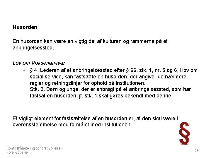 Husorden En husorden kan være en vigtig del af kulturen og rammerne på et