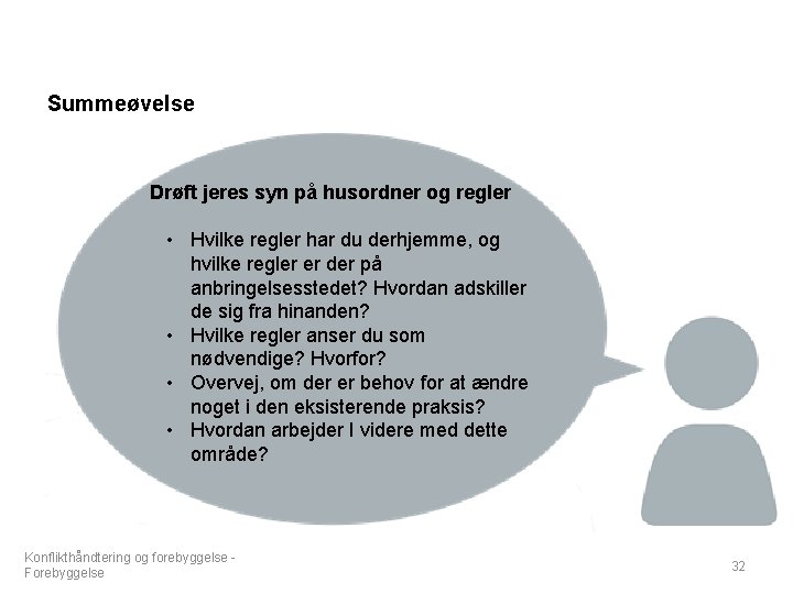 Summeøvelse Drøft jeres syn på husordner og regler • Hvilke regler har du derhjemme,