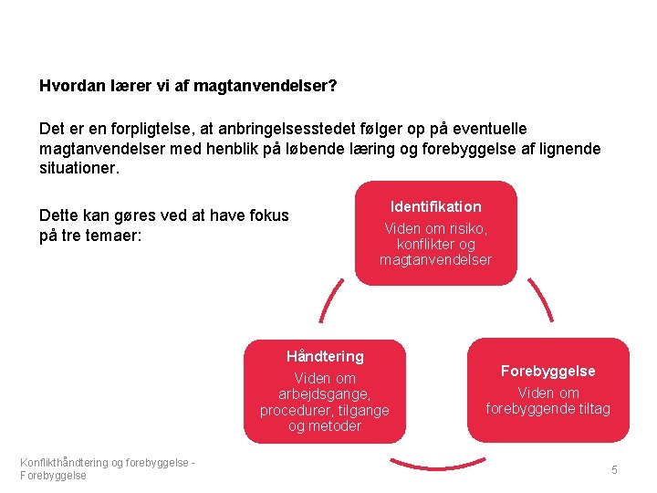 Hvordan lærer vi af magtanvendelser? Det er en forpligtelse, at anbringelsesstedet følger op på