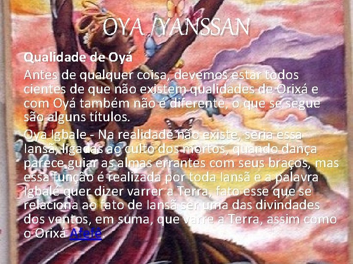 OYA /YANSSAN Qualidade de Oyá Antes de qualquer coisa, devemos estar todos cientes de