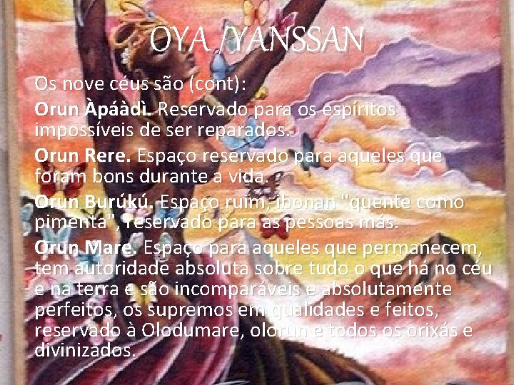 OYA /YANSSAN Os nove céus são (cont): Orun Àpáàdì. Reservado para os espíritos impossíveis