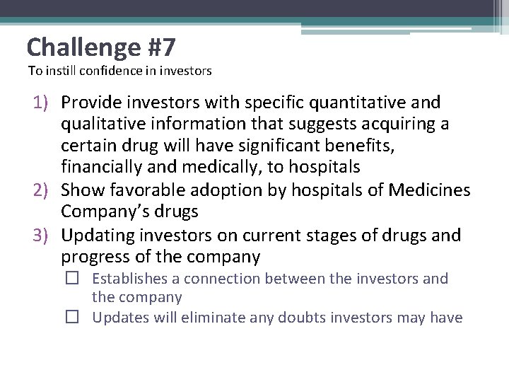 Challenge #7 To instill confidence in investors 1) Provide investors with specific quantitative and