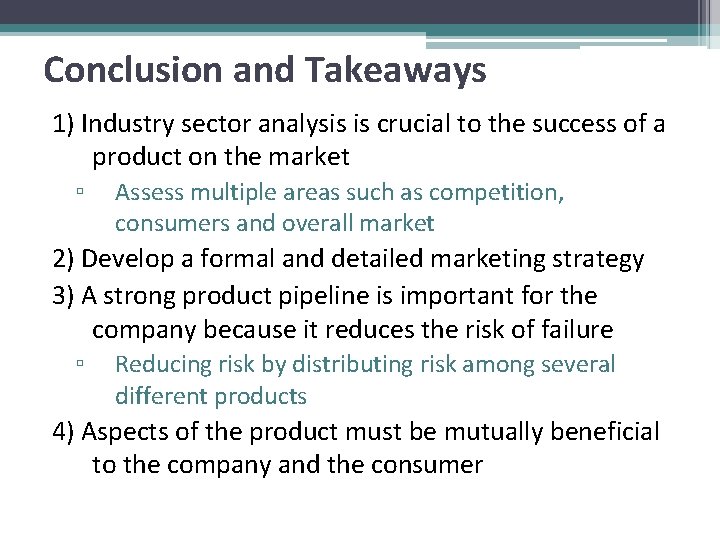 Conclusion and Takeaways 1) Industry sector analysis is crucial to the success of a