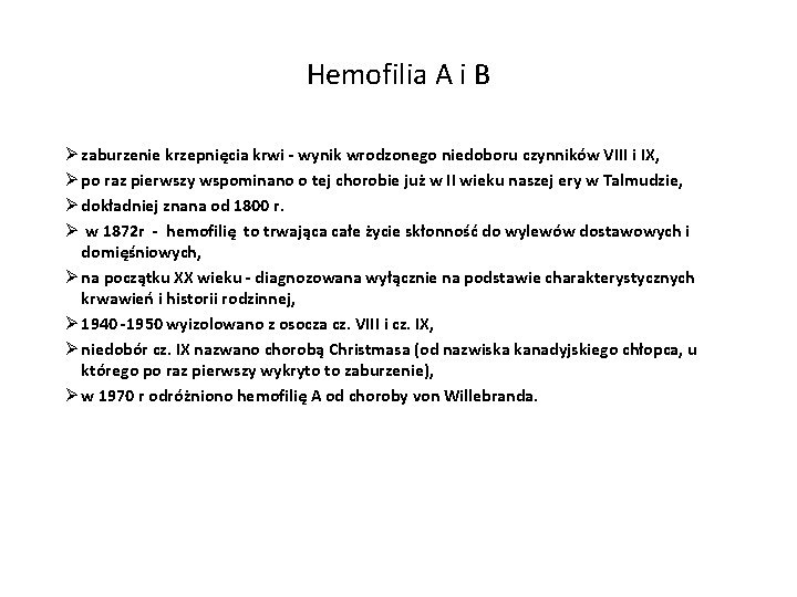 Hemofilia A i B Ø zaburzenie krzepnięcia krwi - wynik wrodzonego niedoboru czynników VIII