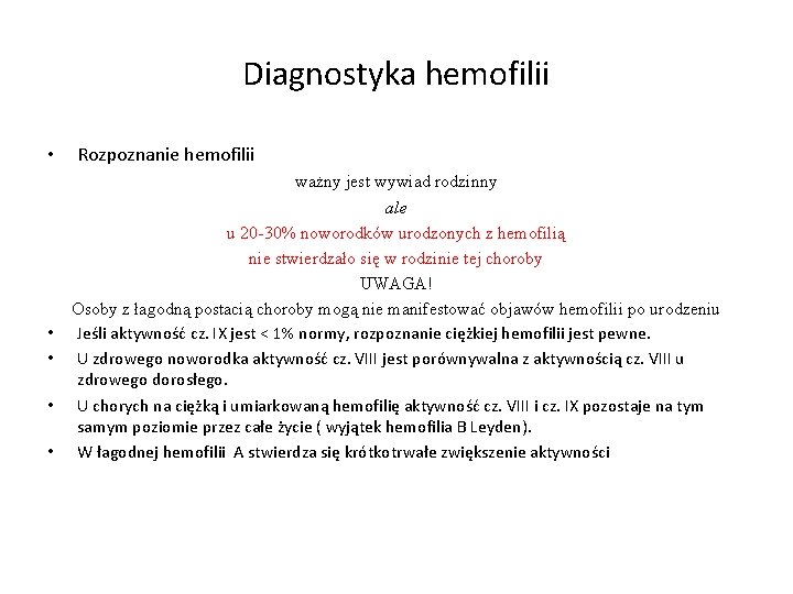 Diagnostyka hemofilii • • • Rozpoznanie hemofilii ważny jest wywiad rodzinny ale u 20