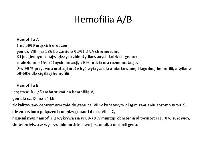 Hemofilia A/B Hemofilia A 1 na 5000 męskich urodzeń gen cz. VIII ma 186