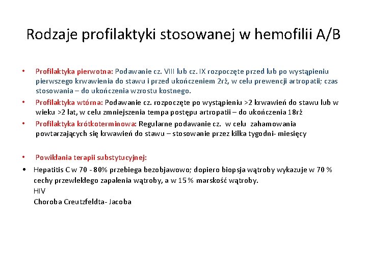 Rodzaje profilaktyki stosowanej w hemofilii A/B • • • Profilaktyka pierwotna: Podawanie cz. VIII