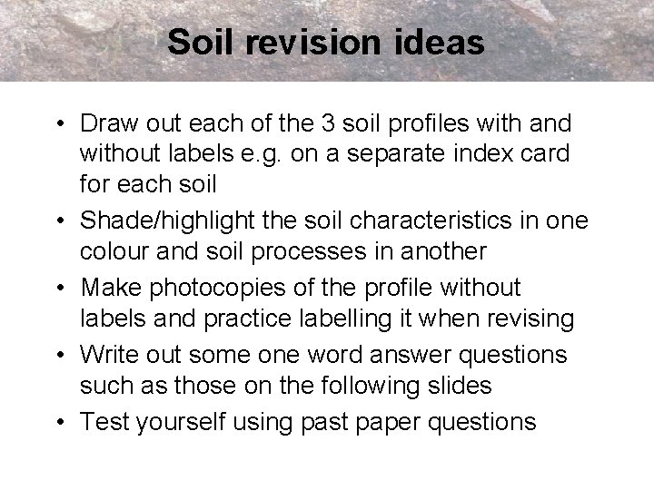 Soil revision ideas • Draw out each of the 3 soil profiles with and